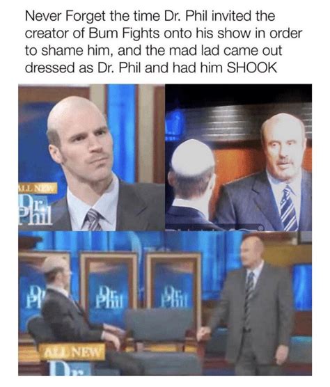 That time Dr. Phil invited the owner of Bum Fights onto his  .